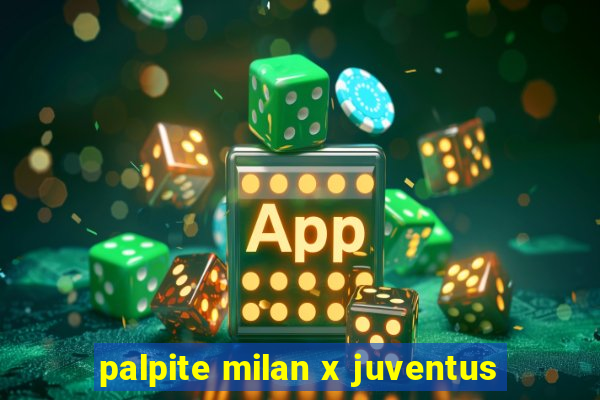 palpite milan x juventus